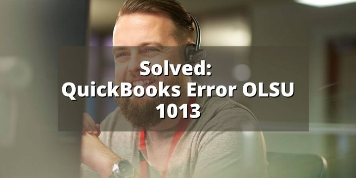 How To Fix QuickBooks Error OLSU 1013?