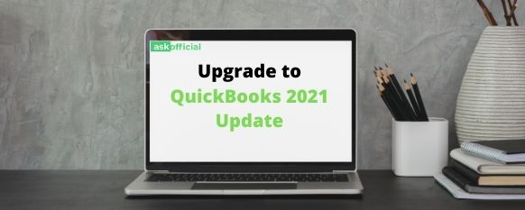 How To Upgrade To QuickBooks 2021 Update