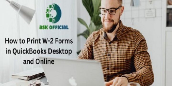 How to Print W-2 Forms in QuickBooks Desktop and Online (Update 2023)