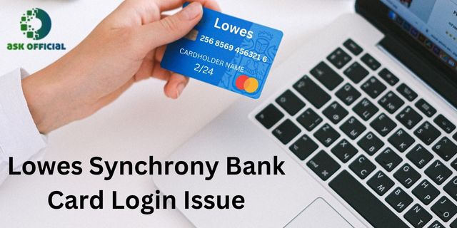 Lowes Synchrony Bank Card Login Issue